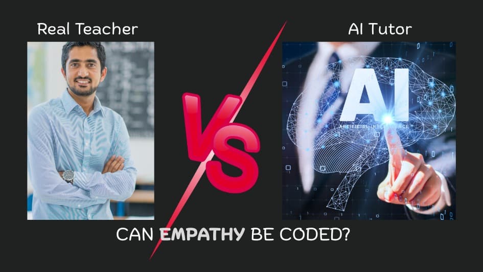 AI Tutors vs. Real Teachers: Can Empathy Be Coded?